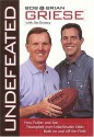 Undefeated: How Father and Son Triumphed Over Unbelievable Odds Both on and Off the Field - Bob Griese, Jim Denney