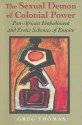 The Sexual Demon of Colonial Power: Pan-African Embodiment and Erotic Schemes of Empire - Greg Thomas