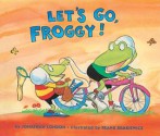 Let's Go, Froggy! - Jonathan London, Frank Remkiewicz