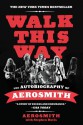 Walk This Way: The Autobiography of Aerosmith - Aerosmith, Stephen Davis