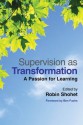 Supervision as Transformation: A Passion for Learning - Robin Shohet, Fiona Adamson, Joan Wilmot, Nicola Coombe, Judy Ryde