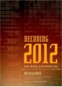 Decoding 2012: Doom, Destiny, or Just Another Day? - Melissa L. Rossi, Bruce C. Scofield