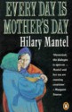 Every day is mother's day - Hilary Mantel