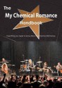 The My Chemical Romance Handbook - Everything You Need to Know about My Chemical Romance - Emily Smith