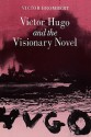 Victor Hugo and the Visionary Novel - Victor Brombert