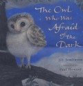 The Owl Who Was Afraid of the Dark - Jill Tomlinson