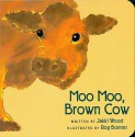 Moo Moo, Brown Cow (Board Book) - Jakki Wood, Rog Bonner