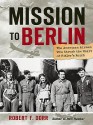 Mission to Berlin - Robert F. Dorr