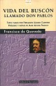 Historia de La Vida del Buscon, Llamado Don Pablos, Ejemplo de Vagabundos y Espejo de Tacanos - Francisco de Quevedo