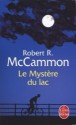 Le mystere du lac - Robert R. McCammon