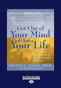 Get Out of Your Mind and Into Your Life: The New Acceptance & Commitment Therapy - Steven C. Hayes, Spencer Smith