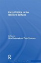 Party Politics in the Western Balkans (Routledge Research in Comparative Politics) - John O'Brennan, Vera Stojarovxe1, Peter Emerson