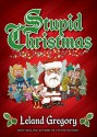 Stupid Christmas - Leland Gregory