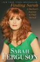 Finding Sarah: A Duchess's Journey to Find Herself - Sarah Ferguson