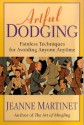 Artful Dodging: Easy, Proven Techniques For Mastering Any Room - Jeanne Martinet