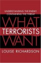 What Terrorists Want: Understanding the Enemy, Containing the Threat - Louise Richardson