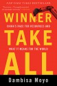 Winner Take All: China's Race for Resources and What It Means for the World - Dambisa Moyo