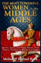 The Most Powerful Women in the Middle Ages: Queens, Saints, and Viking Slayers, From Empress Theodora to Elizabeth of Tudor - Michael Rank, Melissa Rank