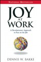 Joy at Work: A Revolutionary Approach To Fun on the Job - Dennis W. Bakke