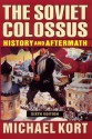 The Soviet Colossus: History And Aftermath - Michael Kort