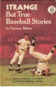 Strange But True Baseball Stories - Furman Bisher