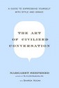 The Art of Civilized Conversation: A Guide to Expressing Yourself With Style and Grace - Margaret Shepherd