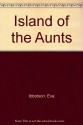 Island of the Aunts - Eva Ibbotson, Kevin Hawkes