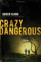 Crazy Dangerous - Andrew Klavan