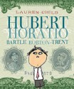 Hubert Horatio Bartle Bobton Trent - Lauren Child