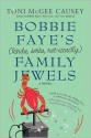 Bobbie Faye's (kinda, sorta, not exactly) Family Jewels - Toni McGee Causey