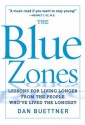 The Blue Zone: Lessons for Living Longer From the People Who've Lived the Longest - Dan Buettner