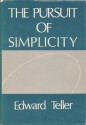 The Pursuit Of Simplicity - Edward Teller