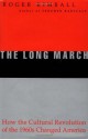 The Long March: How the Cultural Revolution of the 1960s Changed America - Roger Kimball