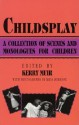 Childsplay: A Collection of Scenes and Monologues for Children - Kerry Muir