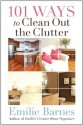 101 Ways to Clean Out the Clutter - Emilie Barnes