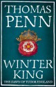 Winter King: The Dawn of Tudor England - Thomas Penn