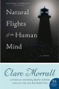 Natural Flights of the Human Mind: A Novel - Clare Morrall