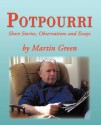 Potpourri: Short Stories, Observations and Essays by Martin Green - Martin Green