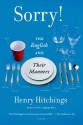 Sorry!: The English and Their Manners - Henry Hitchings