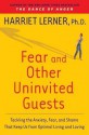 Fear and Other Uninvited Guests - Harriet Lerner