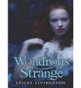 Wondrous Strange - Lesley Livingston