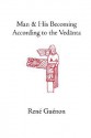 Man and His Becoming According to the Vedanta - René Guénon, Richard C. Nicholson