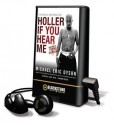 Holler If You Hear Me: Searching For Tupac Shakur (Playaway Adult Nonfiction) - Michael Eric Dyson, Bobby Spears Jr.