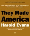 They Made America: From the Steam Engine to the Seach Engine: Two Centuries of Innovators - Harold Evans, Gail Buckland, David Lefer