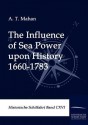 The Influence of Sea Power Upon History 1660-1783 - Alfred Thayer Mahan