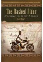 The Masked Rider: Cycling in West Africa - Neil Peart