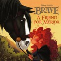 A Friend for Merida - Irene Trimble, Massimiliano Narciso, Elsa Chang