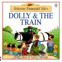 Dolly & The Train (Farmyard Tales Readers) - Heather Amery, Stephen Cartwright, Jenny Tyler