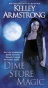 Dime Store Magic - Kelley Armstrong