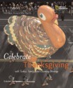 Holidays Around the World: Celebrate Thanksgiving: With Turkey, Family, and Counting Blessings - Deborah Heiligman